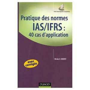  Pratique des Normes IAS/IFRS 40 cas dapplication avec 