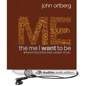  The Me I Want to Be (Audible Audio Edition) John Ortberg 