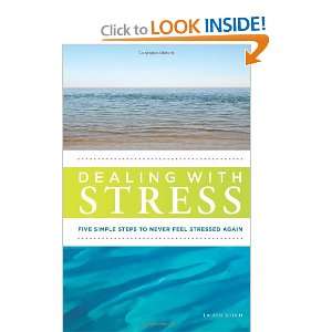  Dealing with Stress Five Simple Steps to Never Feel 