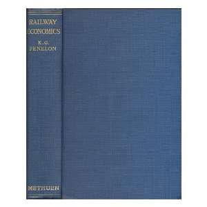  Railway economics / by K.G. Fenelon K. G. (1898 