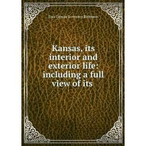  Kansas; its interior and exterior life, including a full 