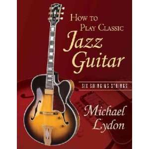  How to Play Classic Jazz Guitar Michael Lydon Books