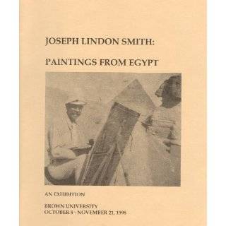 Joseph Lindon Smith Paintings from Egypt An Exhibition at Brown 