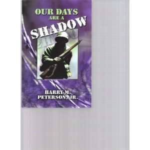 Our Days Are A Shadow A diary of escape, capture, and imprisonment in 
