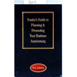   TO PLANNING & PROMOTING YOUR BUSINESS ANNIVERSARY Fossler Books