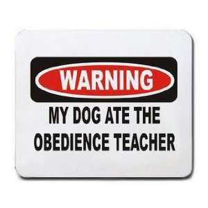  WARNING MY DOG ATE THE OBEDIENCE TEACHER Mousepad Office 