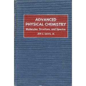  Advanced Physical Chemistry Molecules, Structure and 