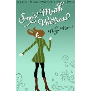 Smart Mouth Waitress, A Romantic Comedy (Life in Saltwater City) by 