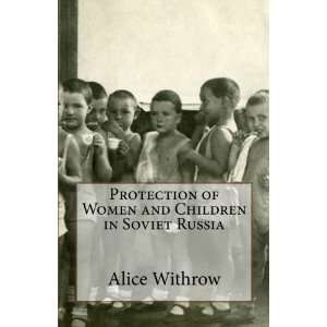   and Children in Soviet Russia (9781467902281) Alice Withrow Books