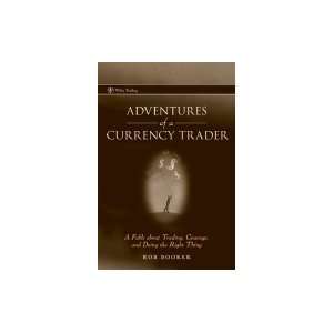 Adventures of a Currency Trader A Fable about Trading, Courage 