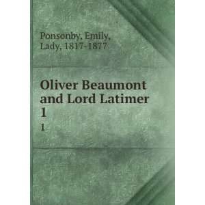  Oliver Beaumont and Lord Latimer. 1 Emily, Lady, 1817 