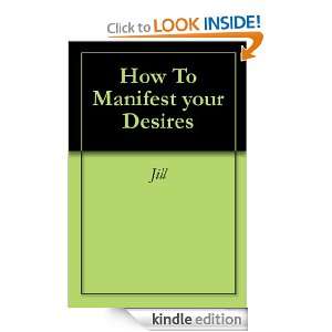 How To Manifest your Desires Jill  Kindle Store