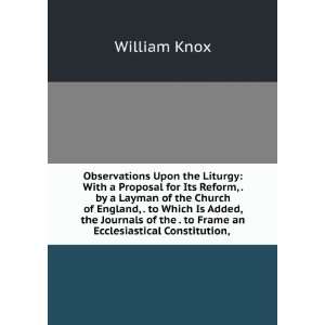 Observations Upon the Liturgy With a Proposal for Its Reform, . by a 