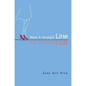  Walk a Straight Line (9780595315635) Zoey Ann Rice Books