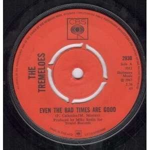  EVEN THE BAD TIMES ARE GOOD 7 INCH (7 VINYL 45) UK CBS 