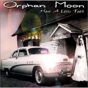  Have A Little Faith Orphan Moon Music