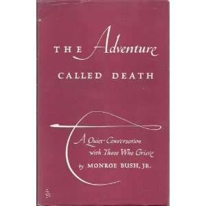  The Adventure Called Death Monroe Bush Jr. Books