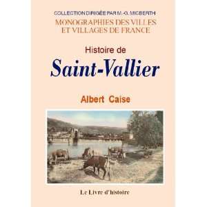 histoire de Saint Vallier Albert Caise 9782758601449  