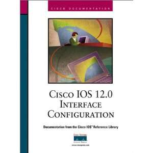  Cisco IOS 12.0 Interface Configuration (0619472701560) Inc 