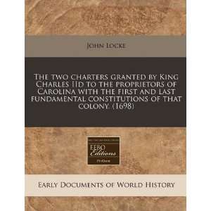 The two charters granted by King Charles IId to the proprietors of 