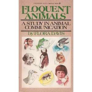   Eloquent Animals A Study In Animal Communication Flora Davis Books