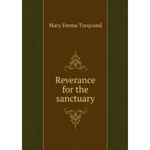 Reverance for the sanctuary Mary Emma Turquand Books