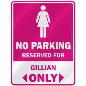    RESERVED FOR GILLIAN ONLY  PARKING SIGN NAME