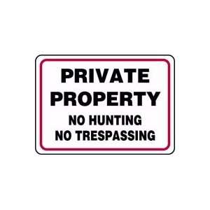  PRIVATE PROPERTY NO HUNTING NO TRESPASSING 10 x 14 