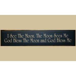   See The Moon The Moon Sees Me God Bless The Moon God Bless Me Sign