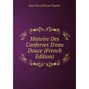  Histoire Des Conferves Deau Douce (French Edition) Jean 