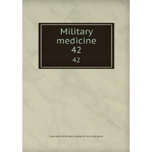   . 42 Association of Military Surgeons of the United States Books