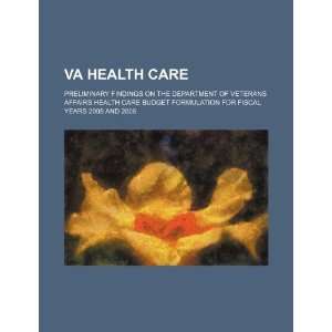  VA health care preliminary findings on the Department of Veterans 