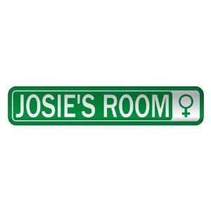   JOSIE S ROOM  STREET SIGN NAME