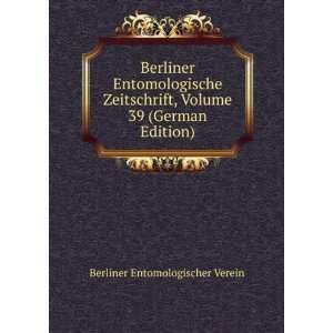  Berliner Entomologische Zeitschrift, Volume 39 (German 