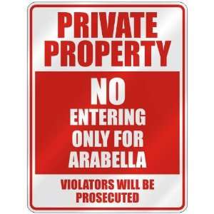   NO ENTERING ONLY FOR ARABELLA  PARKING SIGN