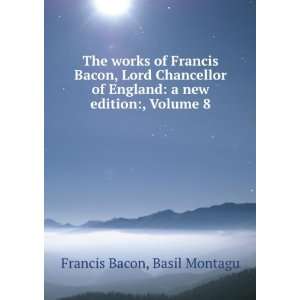  The Works of Francis Bacon, Volume 8 Francis Bacon Books