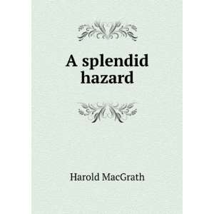  A splendid hazard Harold MacGrath Books