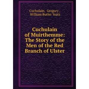   Red Branch of Ulster Gregory , William Butler Yeats Cuchulain Books