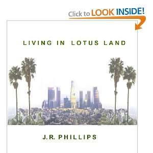  Living in Lotus Land (5800078795786) J. R. PHILLIPS 