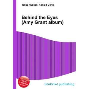    Behind the Eyes (Amy Grant album) Ronald Cohn Jesse Russell Books