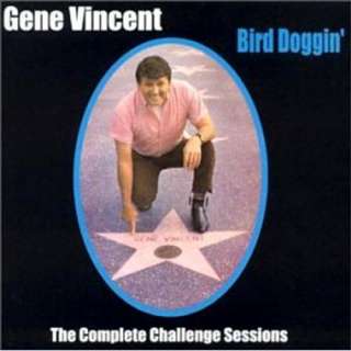 Bird Doggin The Complete Challenge Sessions Gene Vincent