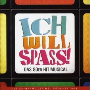 Ich Will Spass   Originalversion des deutschen Musicals Ost, Various 