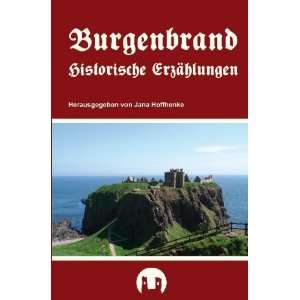 Burgenbrand Historische Erzählungen  Dirk Röse, Susanne 
