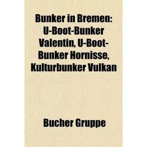Bunker in Bremen U Boot Bunker Valentin, U Boot Bunker Hornisse 