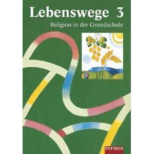 Lebenswege. Religion in der Grundschule Lebenswege, Bd.3  