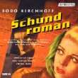 Schundroman. 2 CDs. von Bodo Kirchhoff
