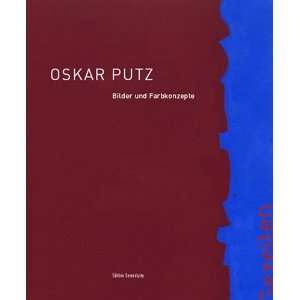 Oskar Putz   Bilder und Farbkonzepte Katalog zur Ausstellung Oskar 