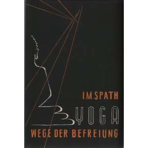 Yoga   Wege der Befreiung.  I.M. Spath Bücher