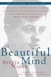 Beautiful Mind A Biography of John Forbes Nash, Jr., Winner of the 