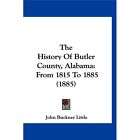 NEW The History of Butler County, Alabama From 1815 to